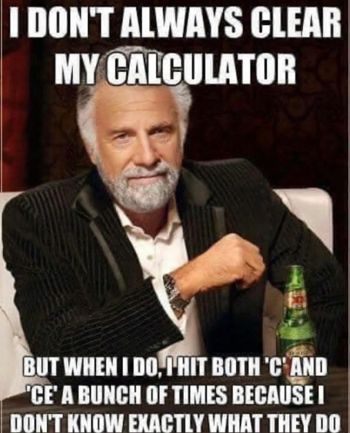 food poisoning funny - I Don'T Always Clear My Calculator But When I Do, I Hit Both 'C' And 'Ce' A Bunch Of Times Because I Don'T Know Exactly What They Do